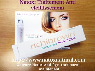 Natox: Traitement Anti 
        vieillissement




  http://www.natoxnatural.com 
   Obtenez Natox Anti­âge  traitement 
              maintenant
 