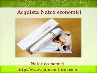 Acquista Natox economici




       Natox economici
http://www.natoxnatural.com
 
