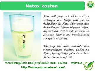 Natox kosten

                        Jeder  will  jung  und  schön,  und  sie 
                        verbringen  eine  Menge  Geld  für  die 
                        Behandlung  der  Haut.  Aber  wenn  diese 
                        Behandlungen  Nebenwirkungen  zeigen, 
                        auf der Haut, wird es noch schlimmer die 
                        Situation,  bevor  es  eine  Verschwendung 
                        von Geld und Zeit ist.

                        Wer  jung  und  schön  natürlich,  ohne 
                        Nebenwirkungen  möchten,  wählen  Sie 
                        Natox  kostengünstige  pflanzliche  Anti­
                        Falten­Creme, ist es jetzt!
Erschwingliche und profitable Anti­Falten ­ "NATOX"
          http://www.natoxnatural.com/
 