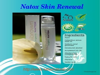 Natox Skin Renewal




http://www.natoxnatural.com
 