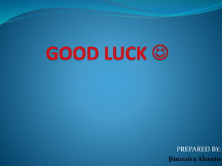 PREPARED BY:
Jimnaira Abanto
 