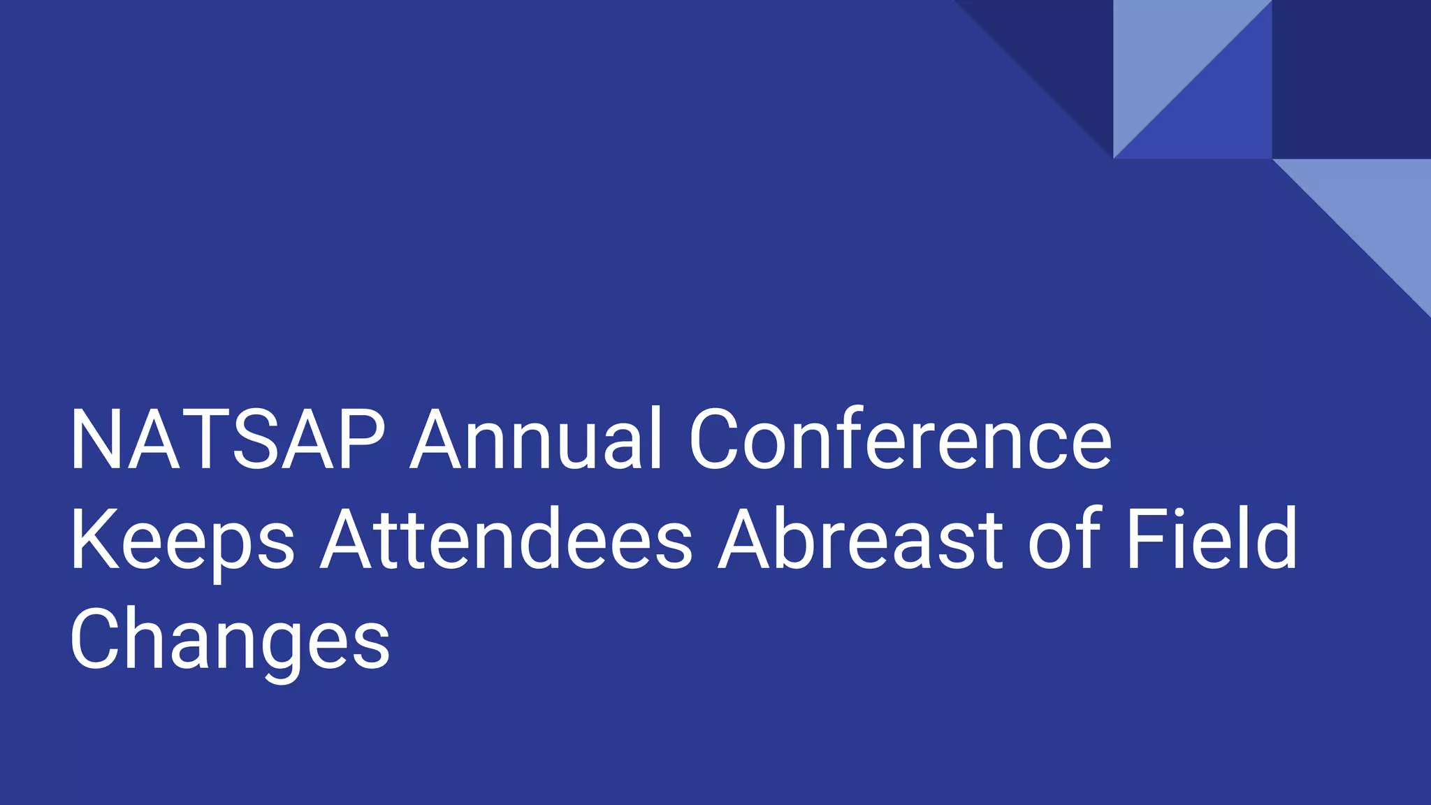Natsap annual conference keeps attendees abreast of field changes PPT