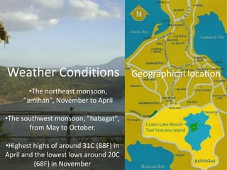 Weather ConditionsGeographical locationThe northeast monsoon, "amihan", November to April