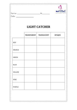 Name:!________________________________________!N.:_____________! !!!!!!!! !
Date: _______________
!
!
!
!
LIGHT&CATCHER&
!...