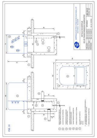 5




                                                5




                  1                                             1




                                       6                                             6
                                                                             2
                                                    4

                                       2                                         4
              3


                                                                    3




                                           7            1                                        7
1   BASE DE HORMIGÓN PARA UN
    TRANSFORMADOR PADMOUNTED.

2   CAJA DE PASO DE HORMIGÓN.


3   TUBERÍA METÁLICA RÍGIDA DE
    ENTRADA DE ACOMETIDA 4".
                                                            5
4   TUBERÍA METÁLICA RÍGIDA HACIA EL
    TABLERO DE MEDIDORES.

5   TRANSFORMADOR PADMOUNTED.


6   CONDUCTOR DE PUESTA A TIERRA.                                                        EMPRESA ELÉCTRICA PÚBLICA DE GUAYAQUIL, EP
                                                                                                     GUAYAQUIL - ECUADOR
7   ELECTRODO DE PUESTA A
    TIERRA.
    NOTAS :
                                                                                            DETALLE DE MONTAJE
                                                                                 DE UN TRANSFORMADOR PADMOUNTED
    LAS DIMENSIONES DE LA BASE CORRESPONDEN A
    UN TRANSFORMADOR 1F DE 75 KVA
                                                                        DIBUJADO          ING. M. CEDEÑO     APROBADO        2012 / 04 / 07
    DIMENSIONES EN CENTÍMETROS.                                         PROYECTADO        ING. M. CEDEÑO                     ESCALA S/E
                                                                        REVISADO          ING. M. CEDEÑO    ING. M. CEDEÑO
 