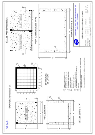 5
                                                                                               1
                                  10

                                  15

                                  15
                                                                                           3
 90
                                  15

                                  15

                                  15                                                           2
                                                                                                                         80                                  80
                                                                                                                                         5                               5
                                  10
                         10                                                                    10
                                       5

                                               5                                       5            5
           85    5                                 10   15   15    15   15   15   10
            90


      5              5

5
                              4

                                                                                                    100

                                                                                                               5



 80                       5




                                           1       TAPA CON ÁNGULO METÁLICO:
                                                                                                    10
                                                   EN ACERAS 2" X 1/4"
                                                   EN CRUCE DE CALLES 5" X 1/4"
                                           2       AGARRADERA PARA REMOCIÓN.
10                                                                                                                                    160
                                                   VARILLA DE HIERRO:                                     10                                                              10
                                           3
                                                   EN ACERAS 1/2"
           80                                      EN CRUCE DE CALLES 5/8"
      10         10
                                           4       HORMIGÓN SIMPLE EN ACERAS.
                                                                                                                                EMPRESA ELÉCTRICA PÚBLICA DE GUAYAQUIL, EP
                                                   HORMIGÓN ARMADO EN CRUCE DE CALLES.
                                                                                                                                             GUAYAQUIL - ECUADOR
                                           5       DUCTOS.
                                       NOTA: EN CRUCE DE CALLES, LAS CAJAS DE PASO TENDRÁN UNA
                                             PROFUNDIDAD DE 100cm.
                                                                                                                              CONSTRUCCIÓN DE LAS CAJAS DE PASO
                                                   LAS DIMENSIONES ESTÁN EXPRESADAS EN CENTIMETROS.
                                                                                                                   DIBUJADO     ING. C. GÓMEZ       APROBADO         2012 / 04 / 07
                                                                                                                   PROYECTADO   ING. C. GÓMEZ                        ESCALA: 1 : 20
                                                                                                                   REVISADO      ING. M. CEDEÑO   ING. JOE SAVERIO
 