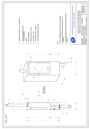 1




                                1


        8

        2

                                        2

                        3



             3


            SELLO DE
            SEGURIDAD




    4




7                           1

1


                                    5
                                                         EMPRESA ELÉCTRICA PÚBLICA DE GUAYAQUIL, EP
                                                                    GUAYAQUIL - ECUADOR


                                                          MÓDULO CON TAPA PARA MEDIDOR
                                                          MONOFÁSICO CL-200 SIN DEMANDA
                                            DIBUJADO     ING. M. CEDEÑO     APROBADO         2012 / 04 / 07
                                            PROYECTADO   ING. M. CEDEÑO                      ESCALA 1:10
                                            REVISADO     ING. M. CEDEÑO   ING. JOE SAVERIO
 
