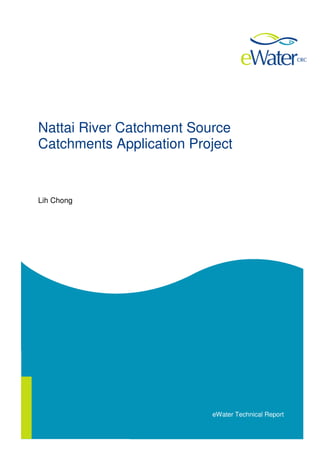 Nattai River Catchment Source 
Catchments Application Project 
Lih Chong 
eWater Technical Report 
 