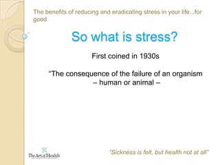  Eventually found the answersThe benefits of reducing and eradicating stress in your life...for goodBackground 7 yrs – Hayfever,  Nosebleeds