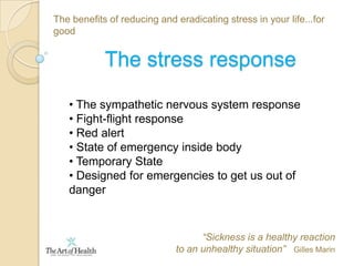 The benefits of reducing and eradicating stress in your life...for goodPart 1 – Theoretical Understanding Facts