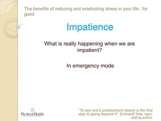 The benefits of reducing and eradicating stress in your life...for goodThe stress response  The sympathetic nervous system response“Sickness is a healthy reaction to an unhealthy situation”   Gilles Marin