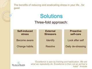 The benefits of reducing and eradicating stress in your life...for goodThe stress response  The sympathetic nervous system response