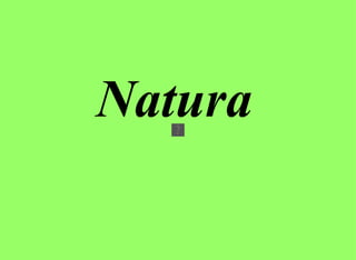 NATURE Natura 