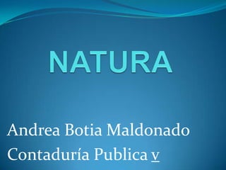 NATURA  Andrea Botia Maldonado Contaduría Publica v 
