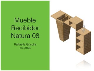 Mueble
Recibidor
Natura 08
Raffaella Grisolia
15-0156
 