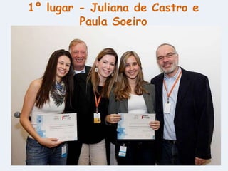 1º lugar - Juliana de Castro e Paula Soeiro 
