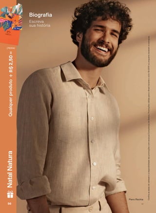 Escreva
sua história
%LRJUD D
&RQUDDVGDWDVGHYDOLGDGHHDGLVSRQLELOLGDGHGDVSURPRúĴHVFRPVHXVXD&RQVXOWRUDGH%HOH]D3URPRúĴHVYìOLGDVSDUDR%UDVLOGXUDQWHRFLFORRXHQTXDQWRGXUDUHPRVHVWRTXHV
3LHUR 5HFKLD
V1V156565656
Qualquerproduto2,50R$NatalNatura
(76354)
PE_EN_Ciclo18-19_V1.indd 56 14/09/2019 11:43
PDF/X-4 ISOarizona.flow
118632_EN_Ciclo18-19_V1_P056.pdf - 183.0 x 250.0 mm - pag. 56BLACK YELLOW MAGENTA CYAN
Agencia: | Cliente:
Processado por arizona.flow em Sat Sep 14 11:51:29 2019
 