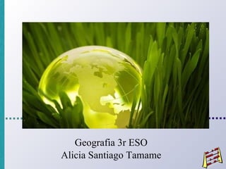 Geografia 3r ESO Alicia Santiago Tamame 