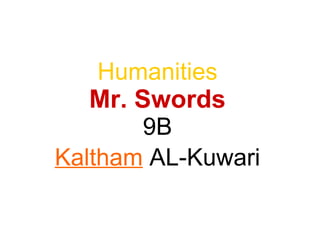 Humanities Mr. Swords  9B  Kaltham   AL-Kuwari 