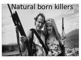 Natural born killers 