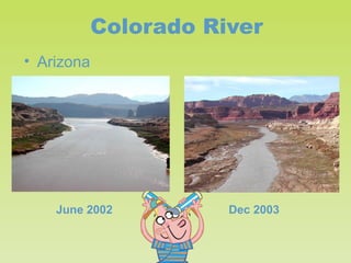 Colorado River
• Arizona

June 2002

Dec 2003

 