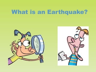 What is an Earthquake?

 