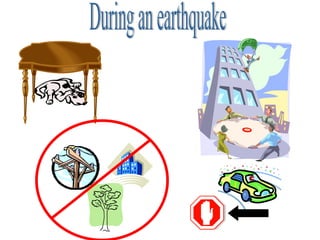 During an earthquake