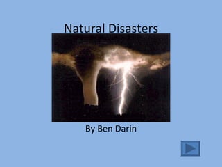 Natural Disasters By Ben Darin 