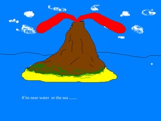 If its near water  or the sea …….. 