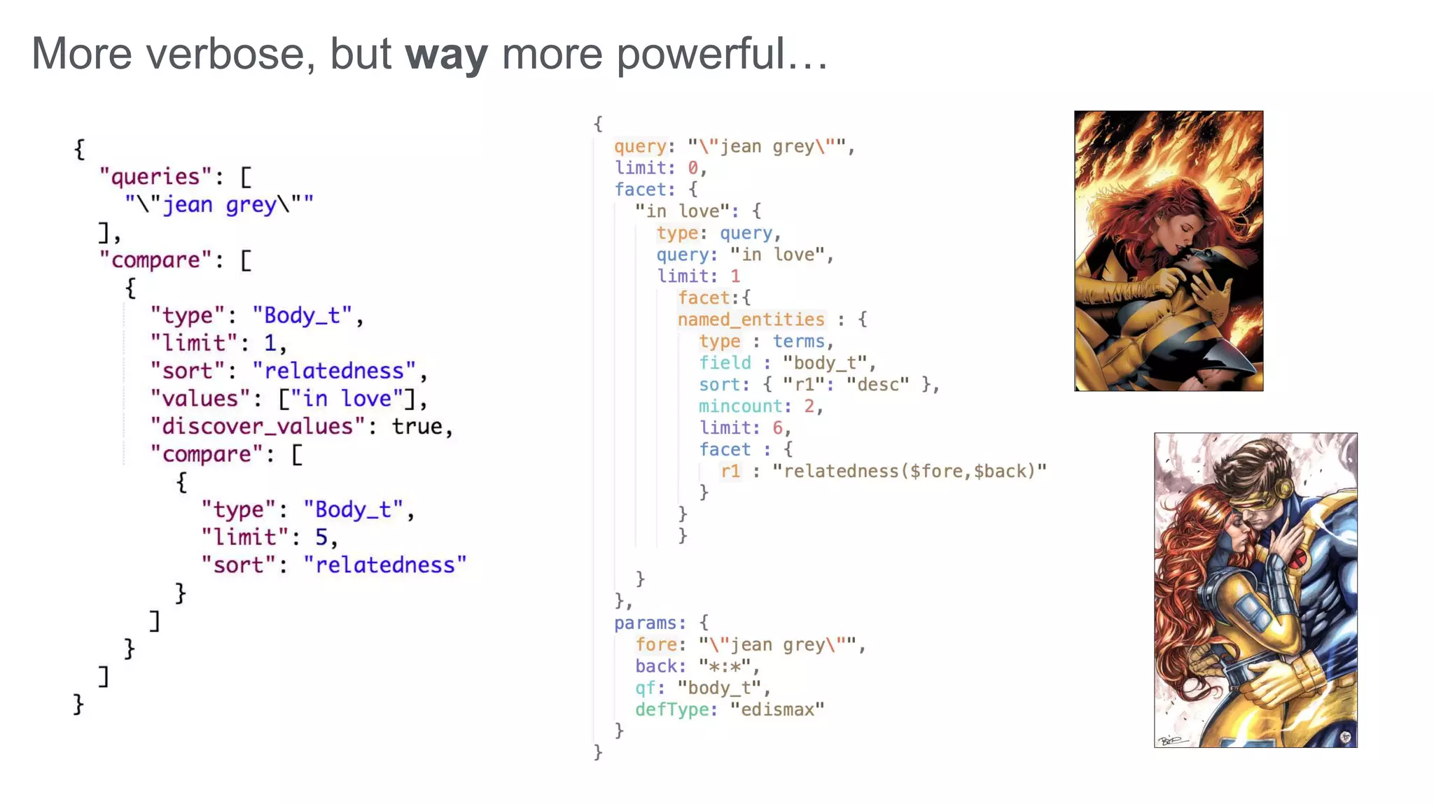 More verbose, but way more powerful…
 