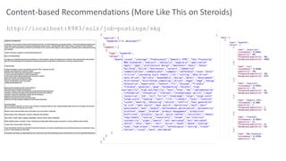 Content-based Recommendations (More Like This on Steroids)
http://localhost:8983/solr/job-postings/skg
 