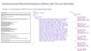 Content-based Recommendations (More Like This on Steroids)
http://localhost:8983/solr/job-postings/skg
 