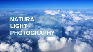 NATURAL
LIGHT
PHOTOGRAPHY
 