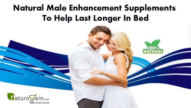 Natural Male Enhancement Supplements to Help Last Longer in Bed