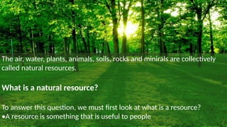 natural resources is a topic about conserving our natural resources | PPTX
