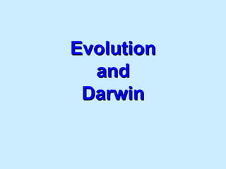 EvolutionEvolution
andand
DarwinDarwin
 