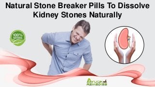 Natural Stone Breaker Pills To Dissolve
Kidney Stones Naturally
 
