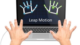 Leap Motion
 