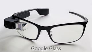 Google Glass
 