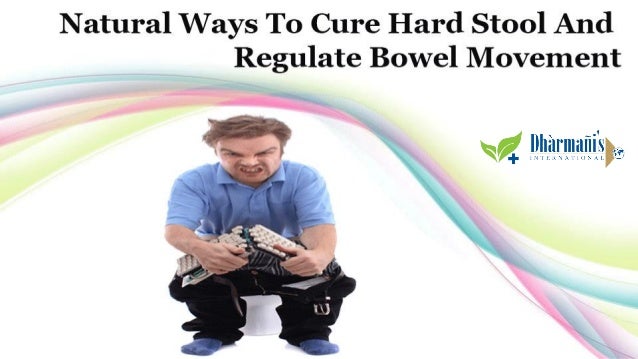 Natural Ways To Cure Hard Stool And Regulate Bowel Movement