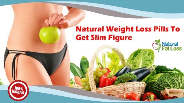 Natural Weight Loss Pills To Get Slim Figure Natural Weight Loss Pills To Get Slim Figure