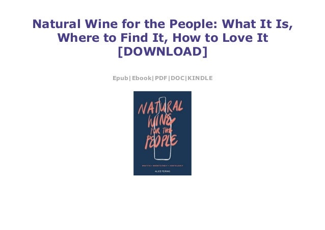 Natural Wine For The People What It Is Where To Find It How To