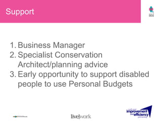 Support Business Manager Specialist Conservation Architect/planning advice Early opportunity to support disabled people to use Personal Budgets 