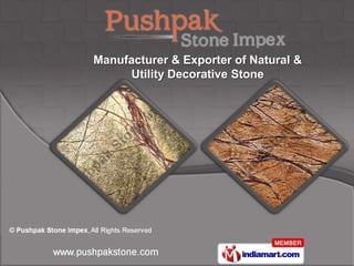 Manufacturer & Exporter of Natural &
     Utility Decorative Stone
 