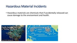 Hazardous Material Incidents
• Hazardous materials are chemicals that if accidentally released can
cause damage to the env...