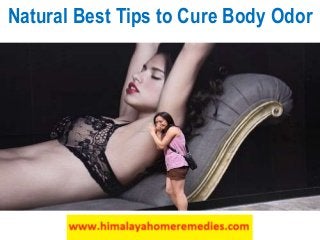 Natural Best Tips to Cure Body Odor 
 