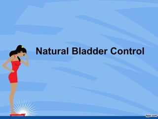 Natural Bladder Control 