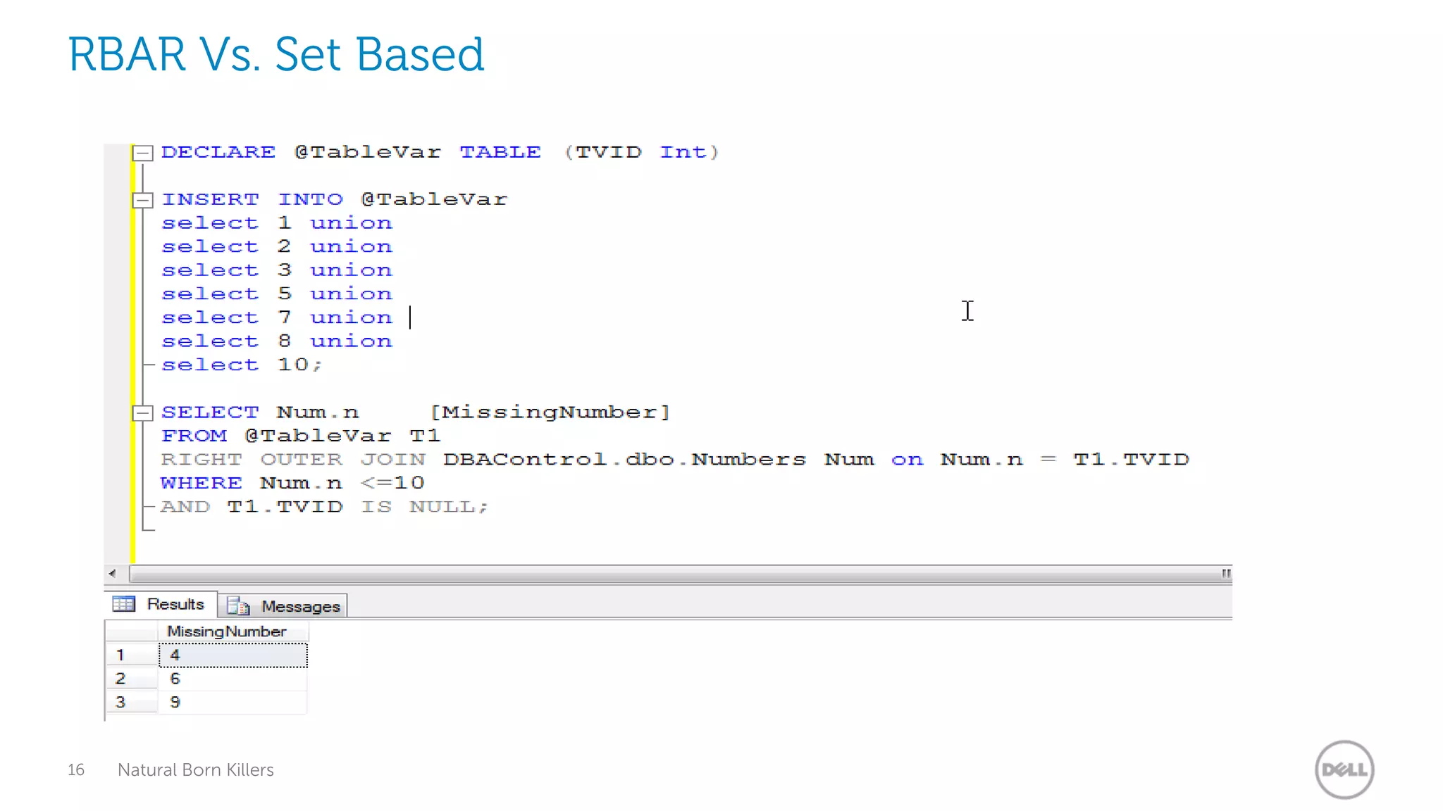 RBAR Vs. Set Based




16   Natural Born Killers
 