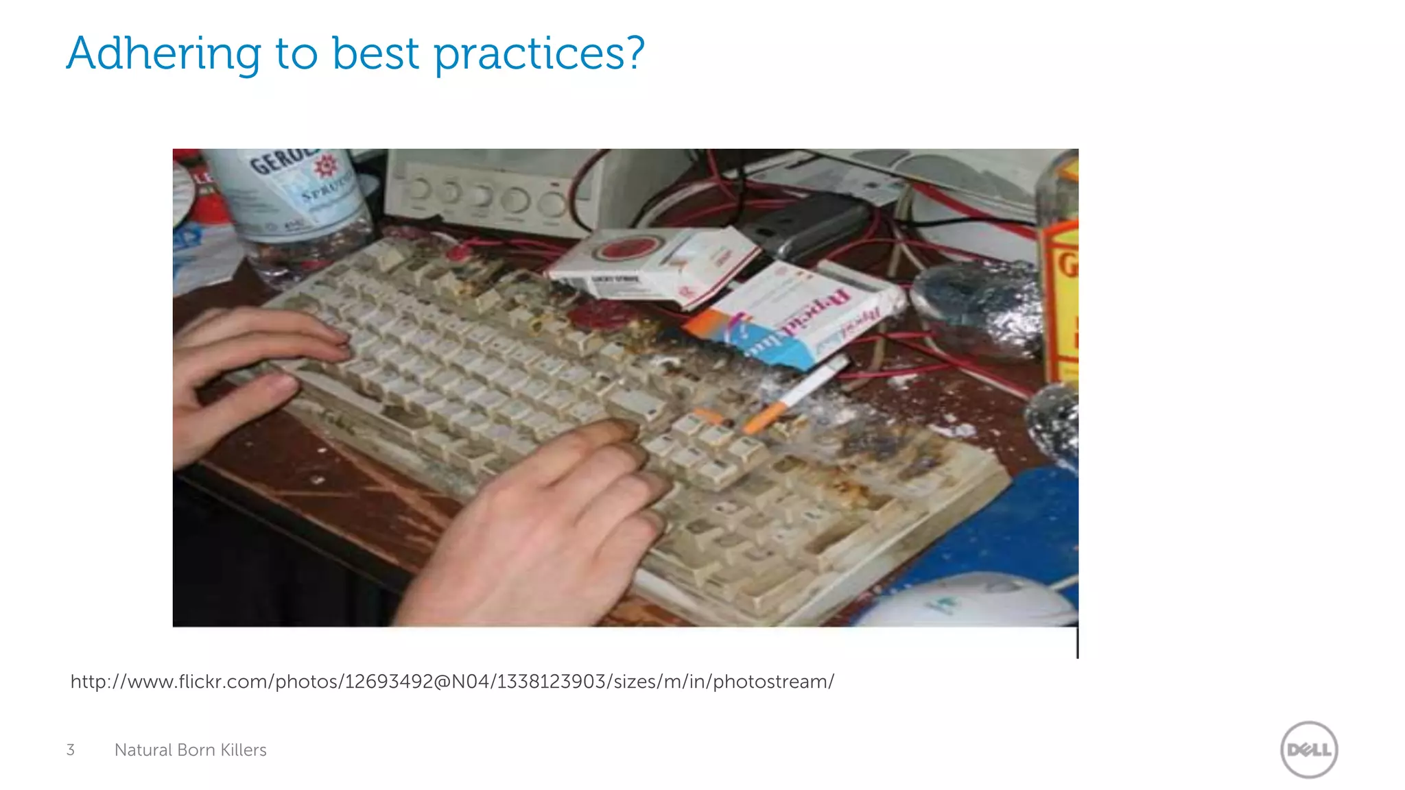 Adhering to best practices?




http://www.flickr.com/photos/12693492@N04/1338123903/sizes/m/in/photostream/


3   Natural Born Killers
 