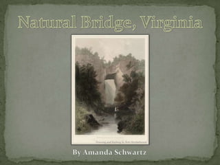 Natural Bridge, Virginia Drawing and Etching by Rob Hershelwood By Amanda Schwartz 